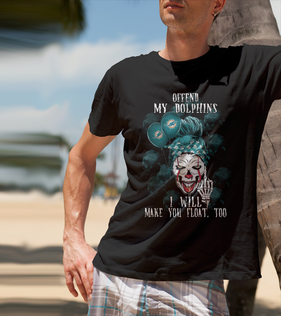 Offend My Dolphins I Will Make You Float Too Halloween 510 Miami Dolphins T-Shirt
