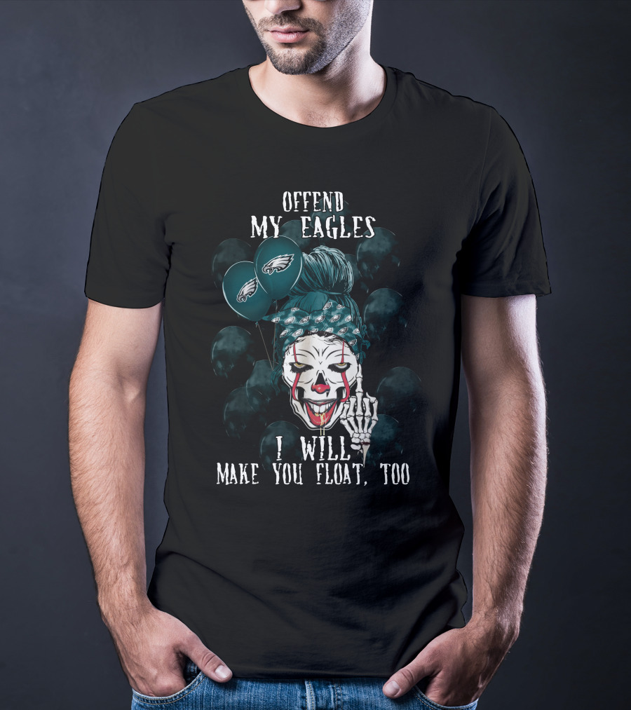 Offend My Eagles I Will Make You Float Too Philadelphia Eagles Halloween Clown T-Shirt