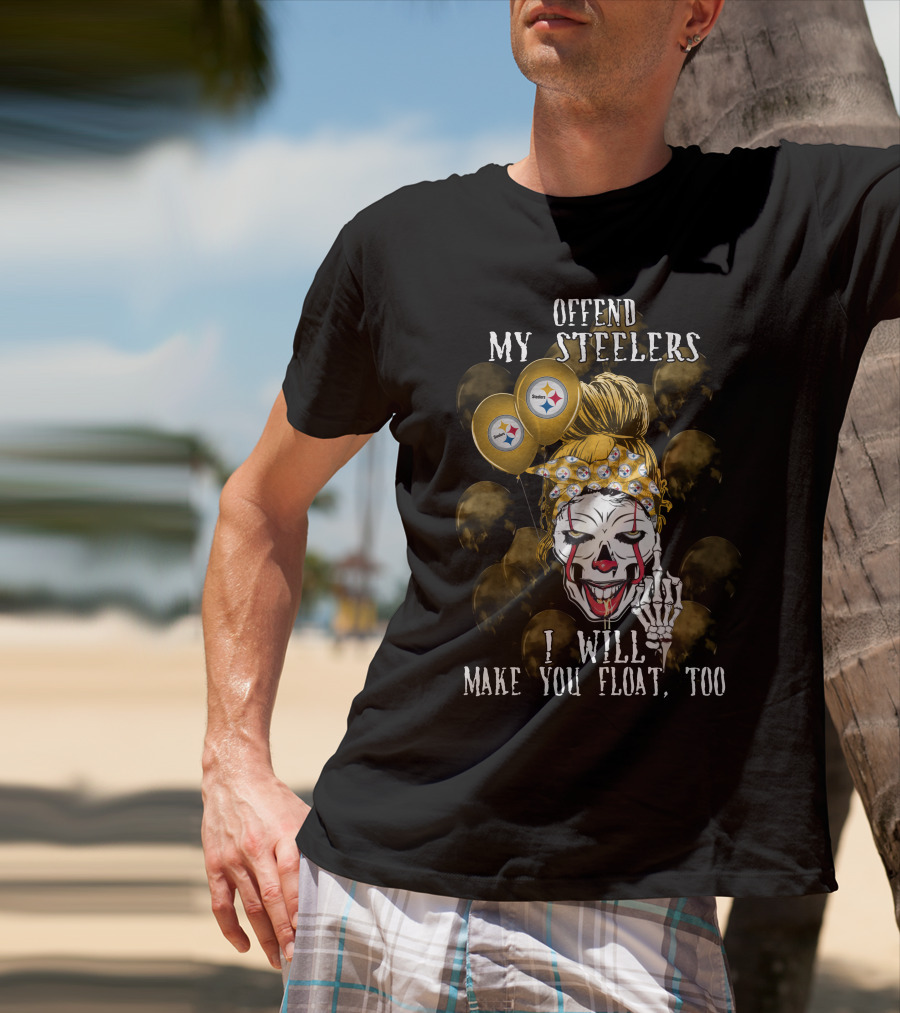 Offend My Steelers I Will Make You Float Too Pittsburgh Steelers Halloween T-Shirt