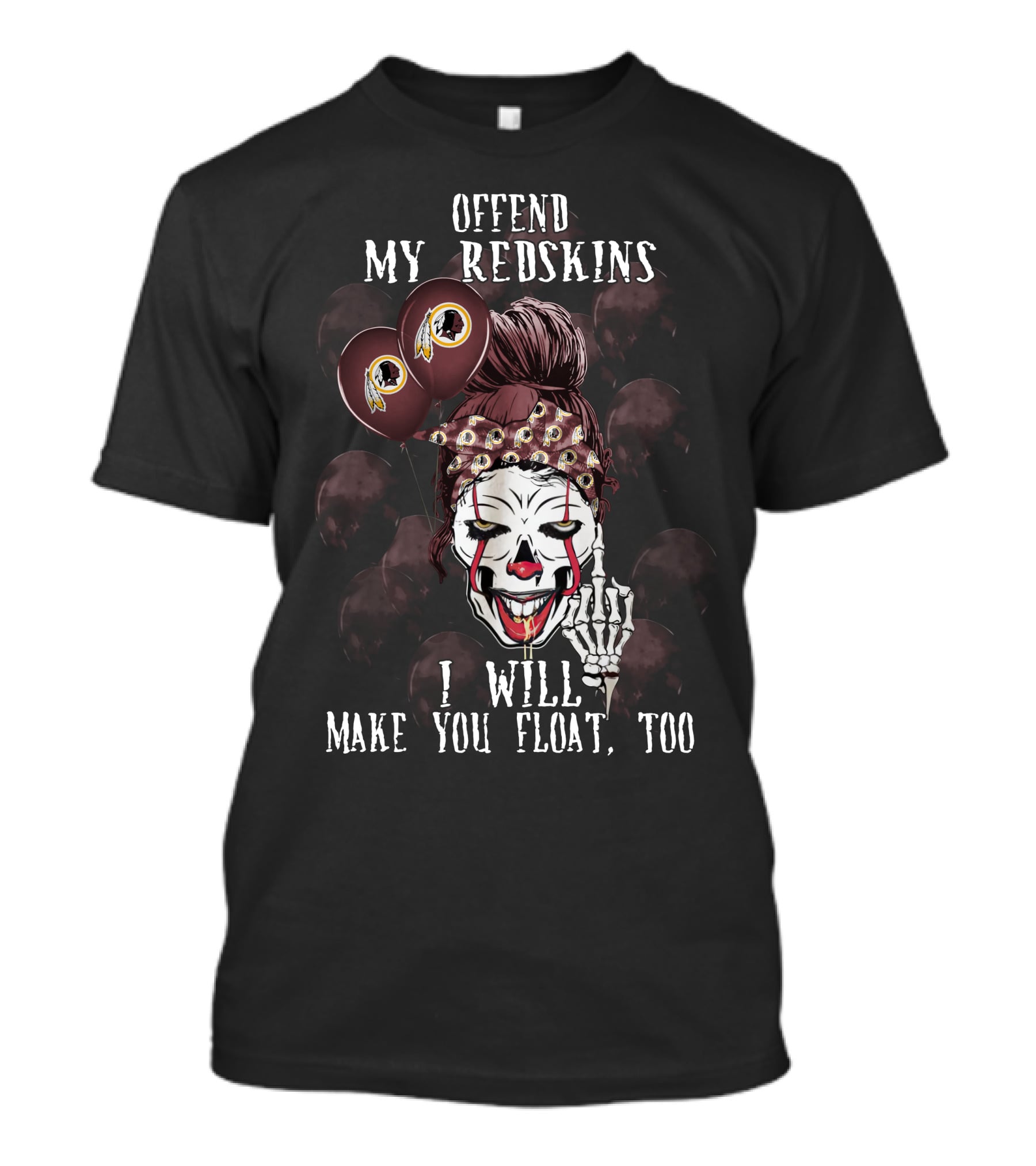 Offend My Redskins I Will Make You Float Too T-Shirt