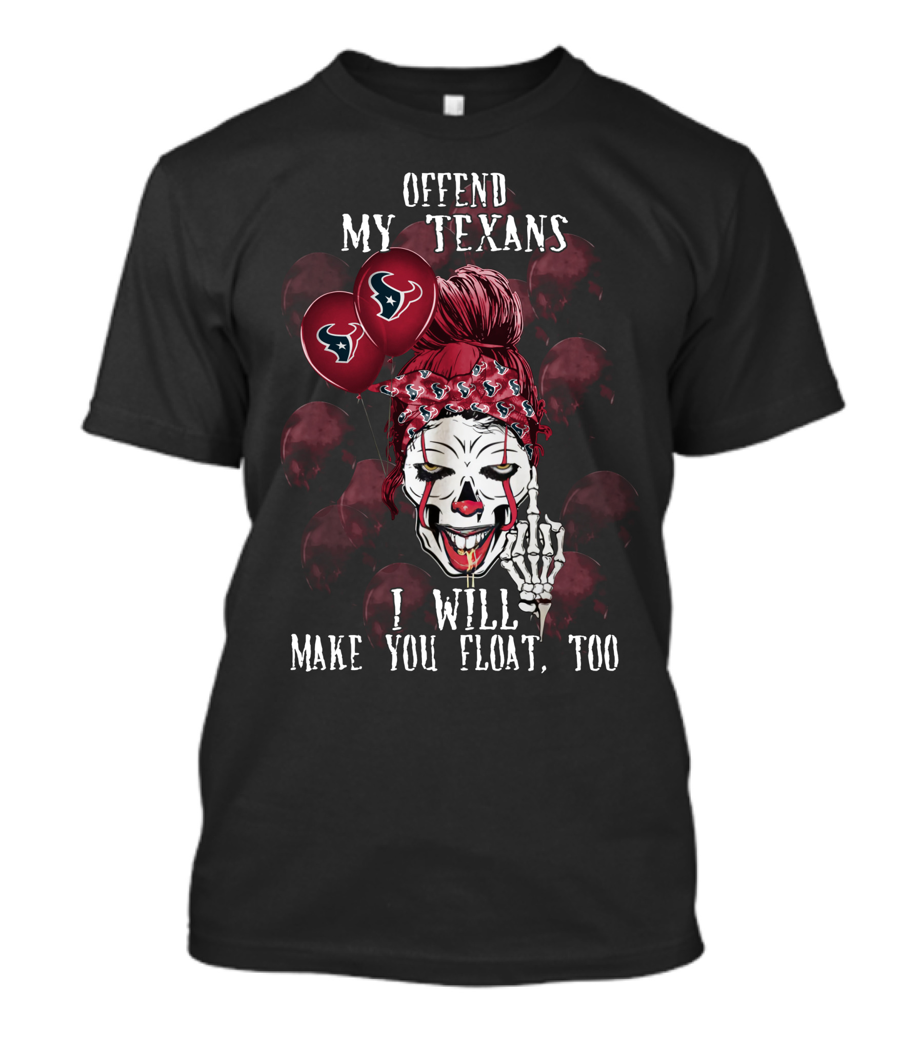 Offend My Texans I Will Make You Float Too Houston Texans Halloween T-Shirt