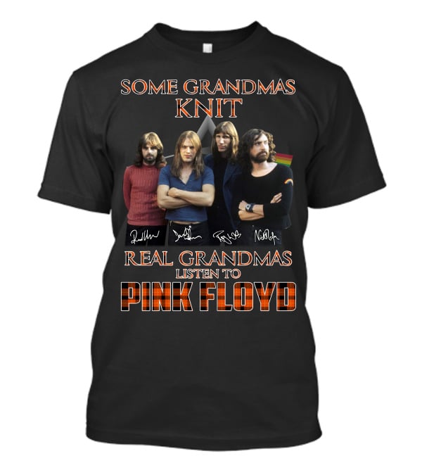 Some Grandmas Knit Real Grandmas Listen To Pink Floyd T-Shirt