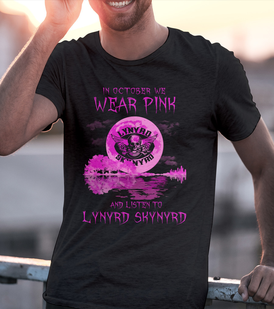 In October We Wear Pink And Listen To Lynyrd Skynyrd T-Shirt