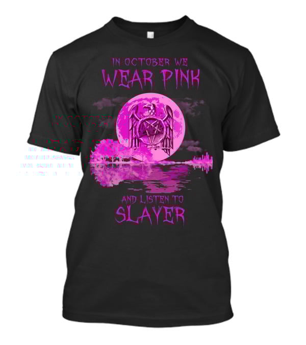 In October We Wear Pink And Listen To Slayer 513 L1PTT T-Shirt