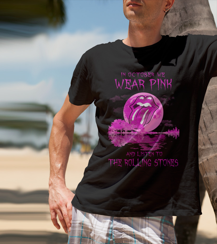 In October We Wear Pink And Listen To The Rolling Stones T-Shirt