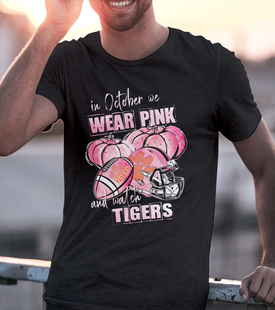Clemson Tigers In October We Wear Pink And Watch Tigers T-Shirt