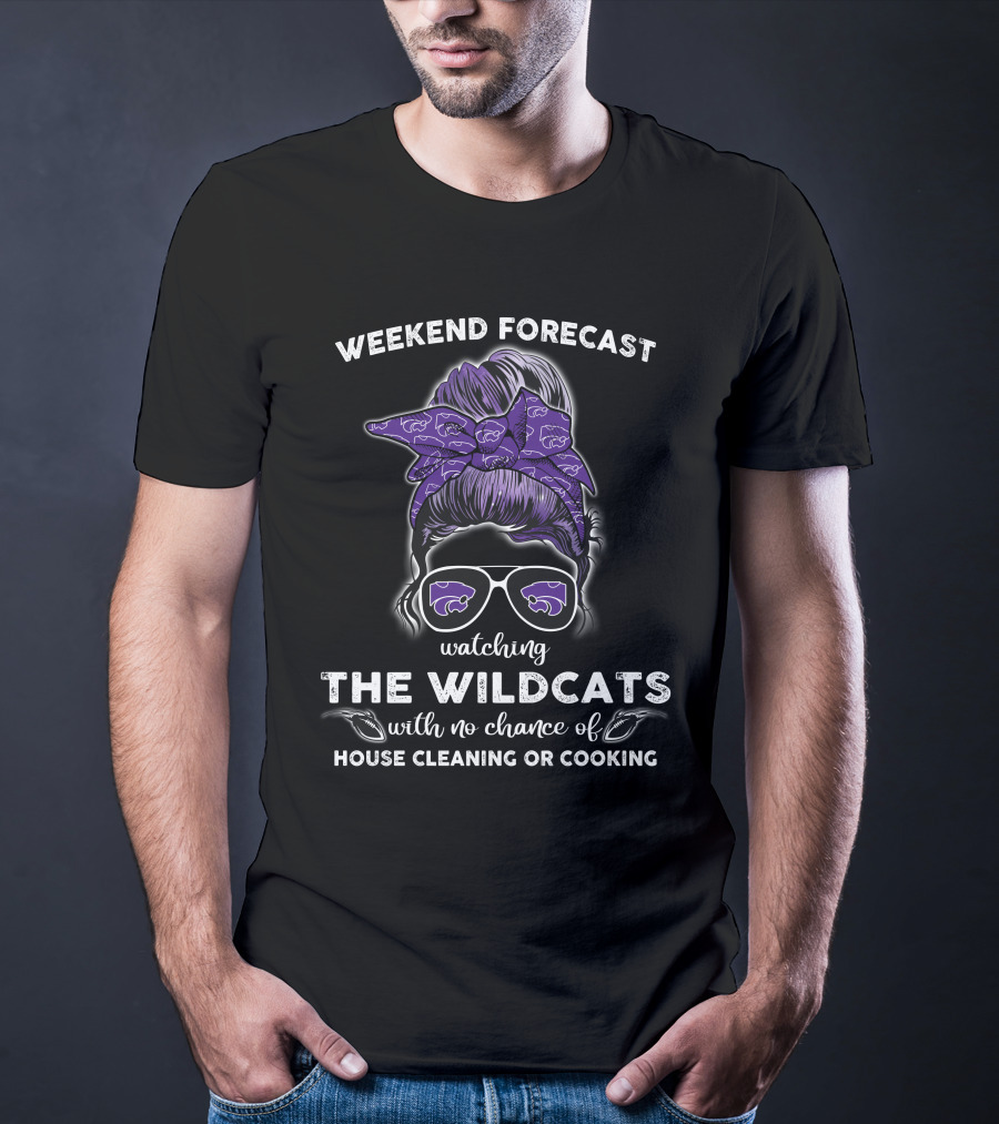 WEEKEND FORECAST WATCHING THE WILDCATS WITH NO CHANCE OF HOUSE CLEANING OR COOKING T-Shirt