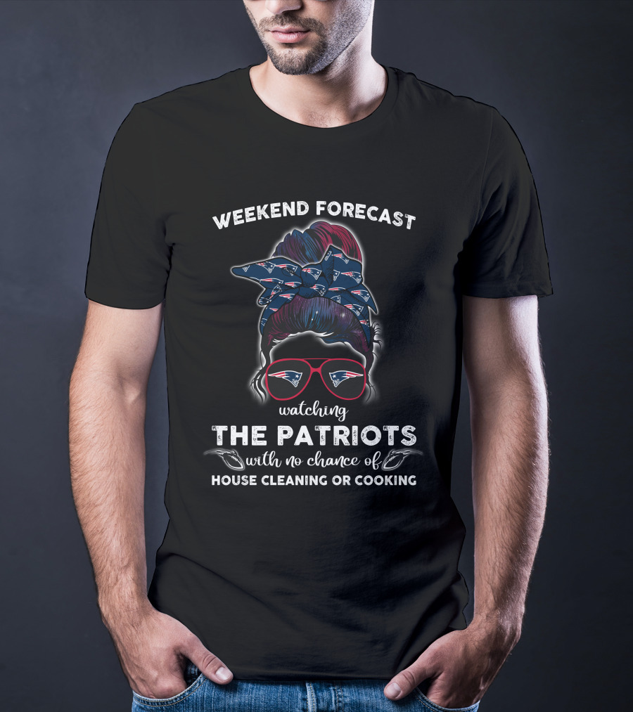 WEEKEND FORECAST WATCHING THE PATRIOTS WITH NO CHANCE OF HOUSE CLEANING OR COOKING T-Shirt