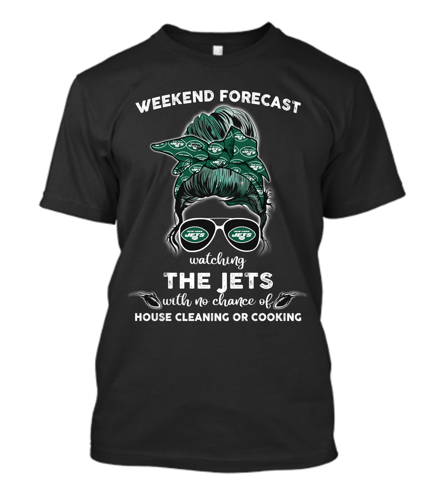 Weekend Forecast Watching The Jets With No Chance Of House Cleaning Or Cooking T-Shirt