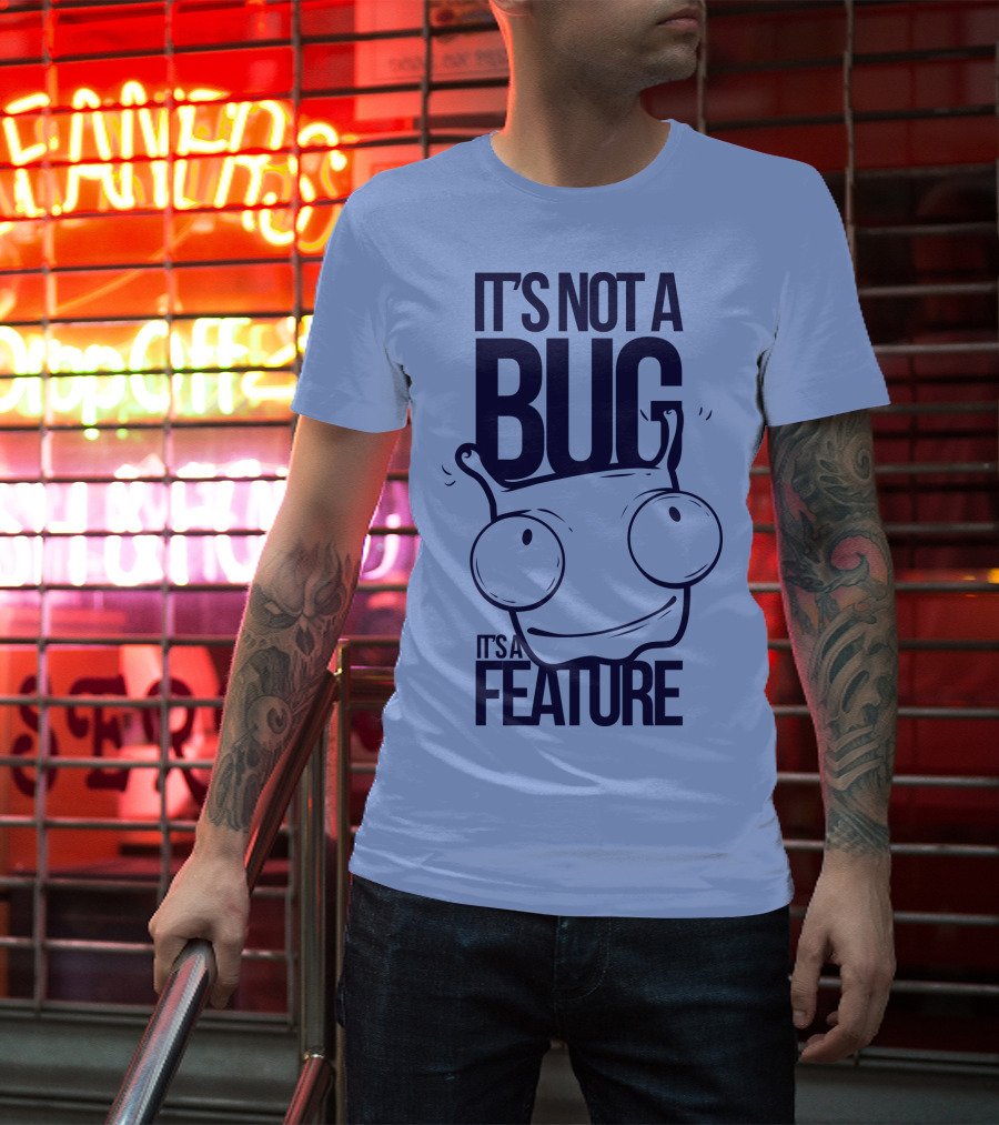 It's Not A Bug It's A Feature Oopwwow T-Shirt