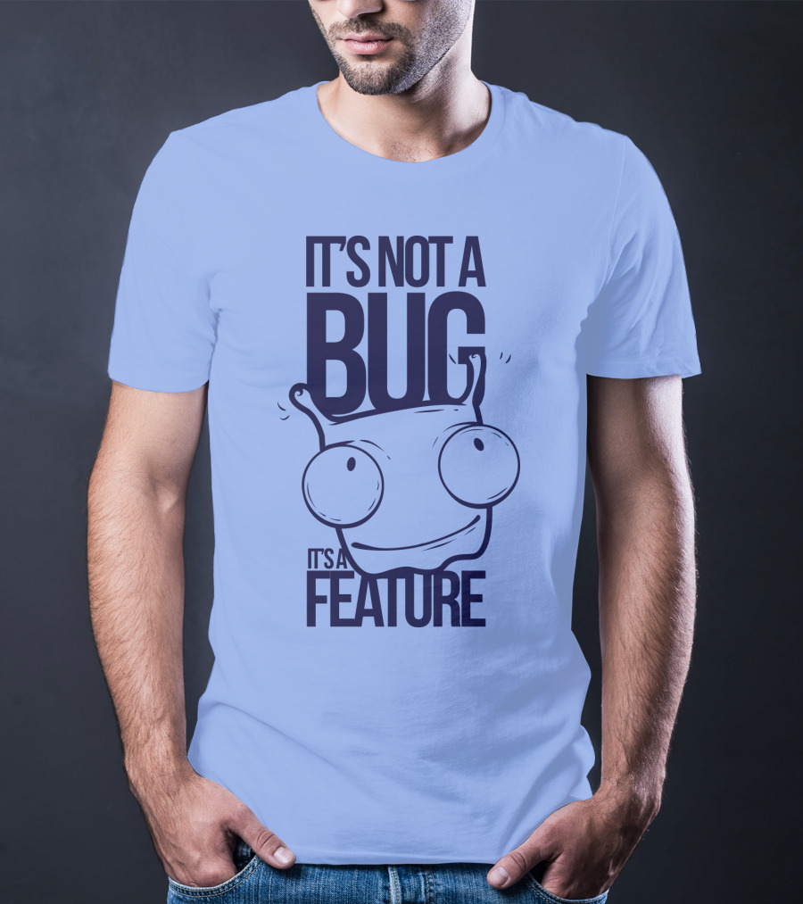 It's Not A Bug It's A Feature Oopwwow T-Shirt
