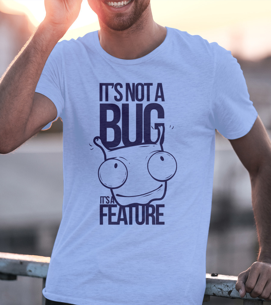 It's Not A Bug It's A Feature Oopwwow T-Shirt