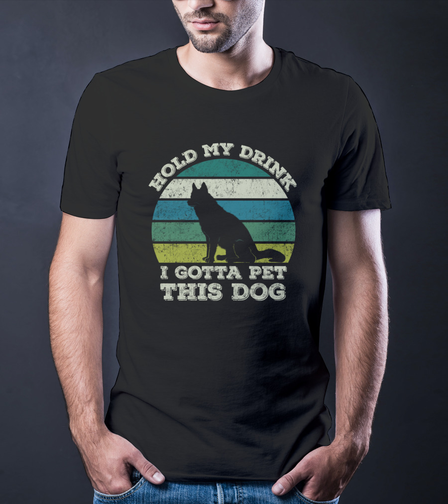 Hold My Drink I Gotta Pet This Dog Vintage Humor Canine T-Shirt