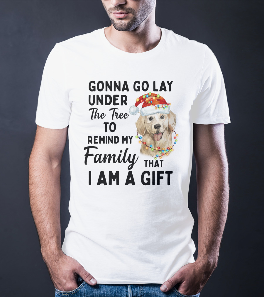 Golden Retriever Gonna Go Lay Under The Tree To Remind My Family That I Am A Gift T-Shirt