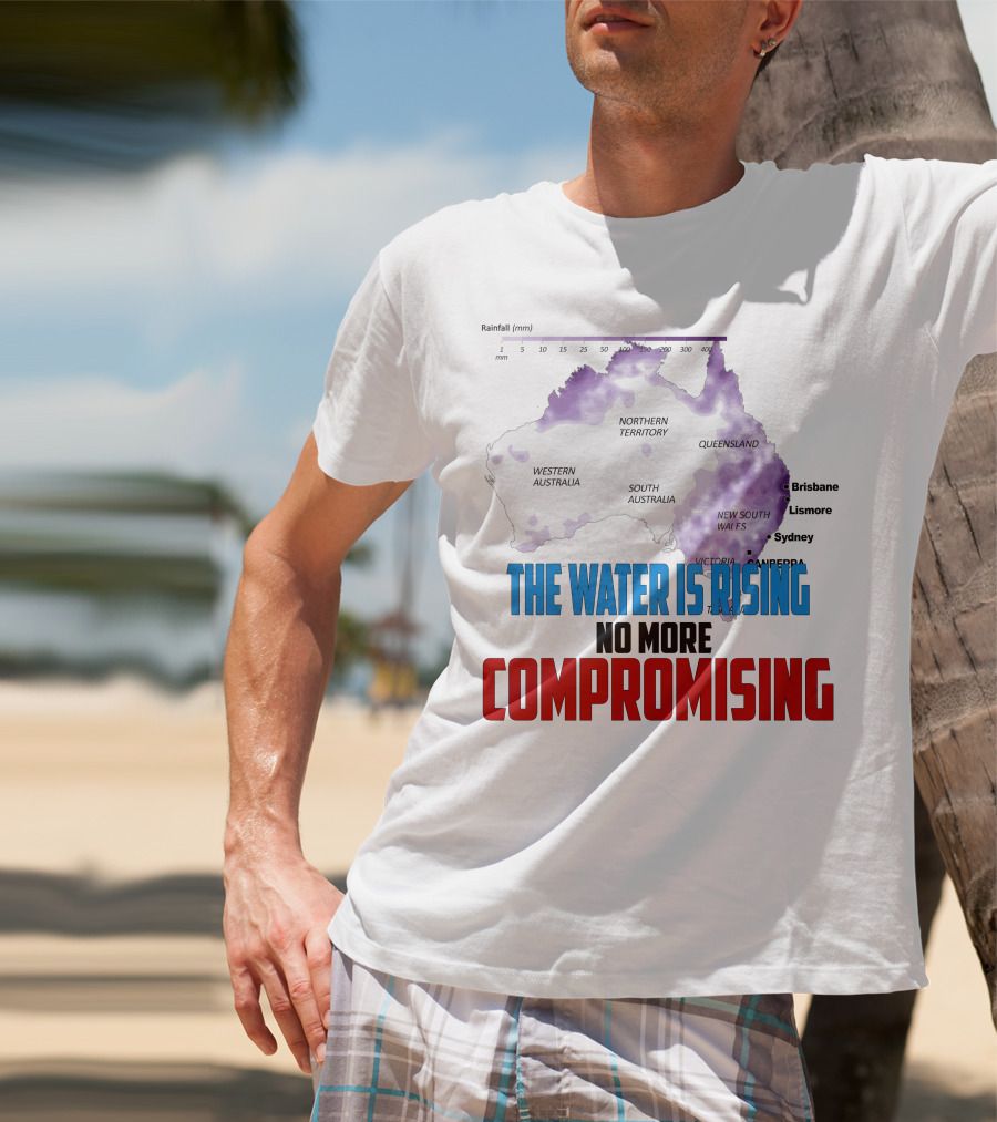 The Water Is Rising No More Compromising Australia Map Rainfall T-Shirt