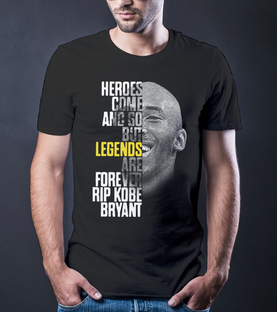Heroes Come And Go But Legends Are Forever Rip Kobe Bryant T-Shirt