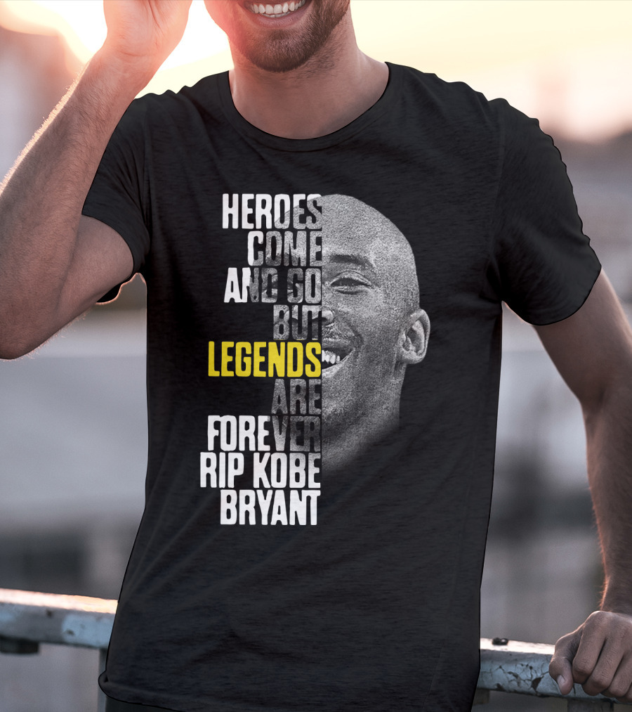 Heroes Come And Go But Legends Are Forever Rip Kobe Bryant T-Shirt