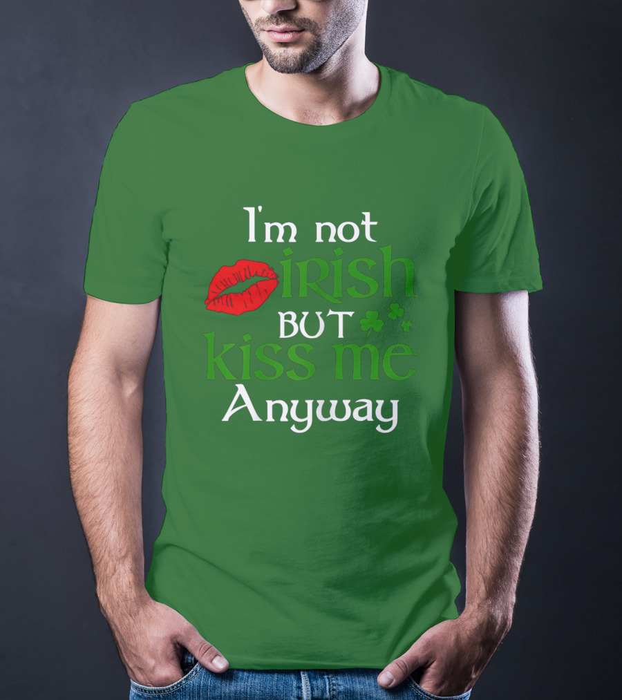 I'm Not Irish But Kiss Me Anyway Red Lips Shamrocks St Patrick Day T-Shirt