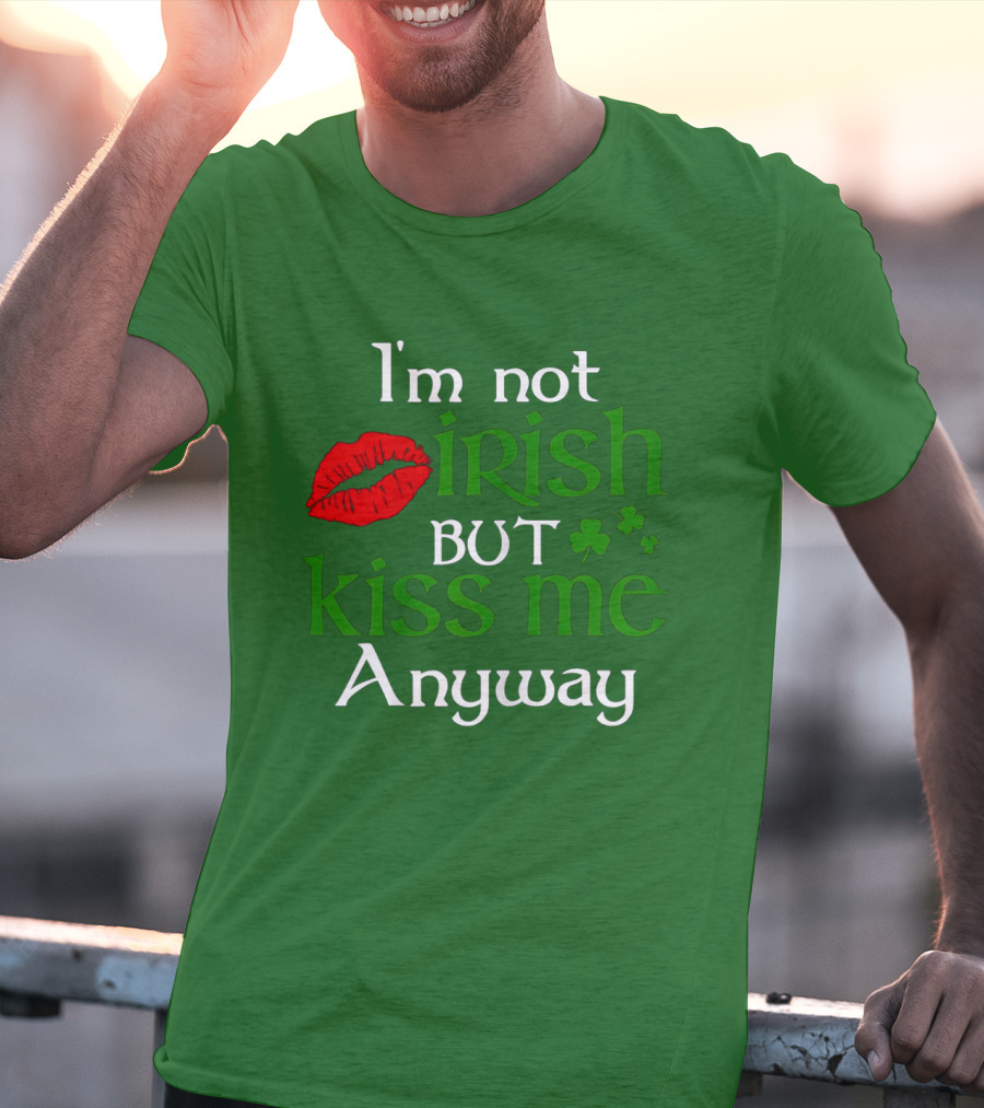 I'm Not Irish But Kiss Me Anyway Red Lips Shamrocks St Patrick Day T-Shirt