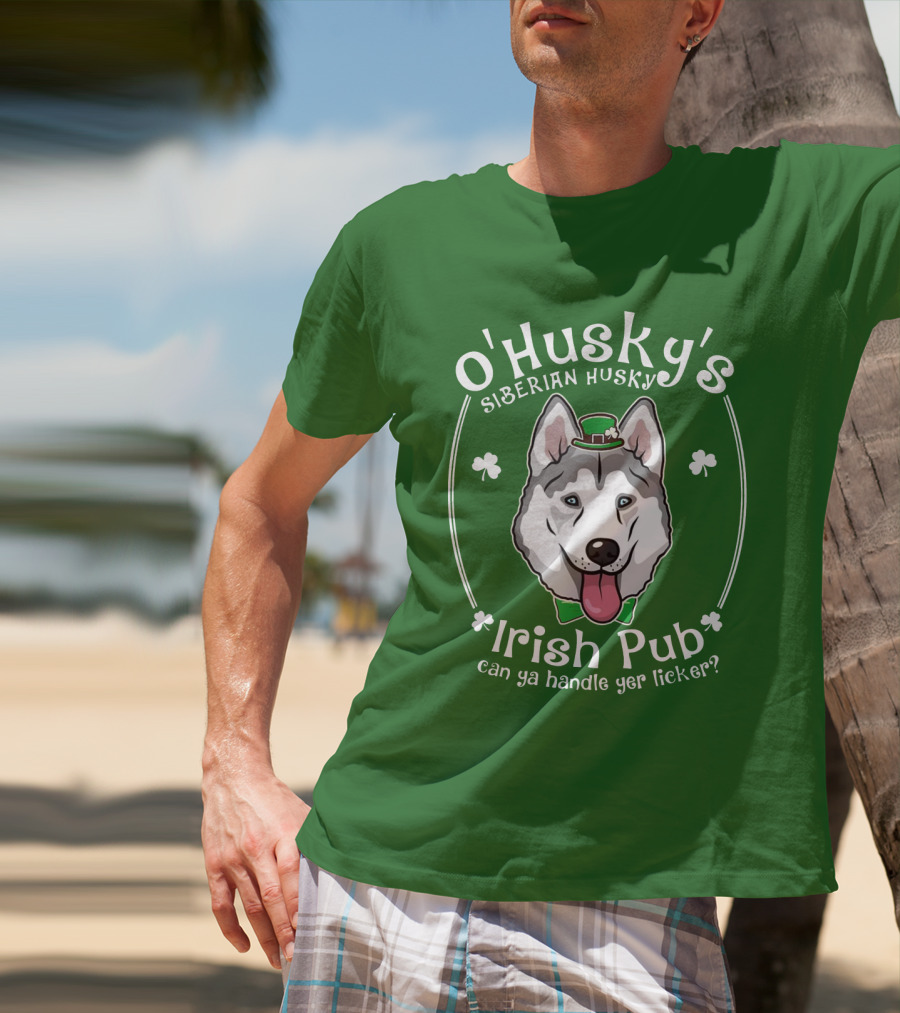 O'Husky's Siberian Husky Irish Pub Can Ya Handle Yer Licker Shamrock Funny Patricks T-Shirt