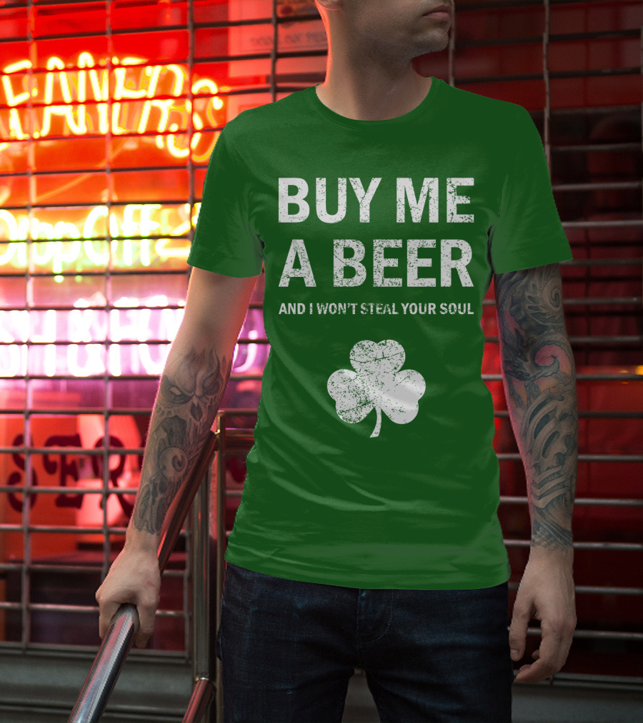 Buy ME A Beer And I Won't Steal Your Soul Patrick's Day Shamrock T-Shirt