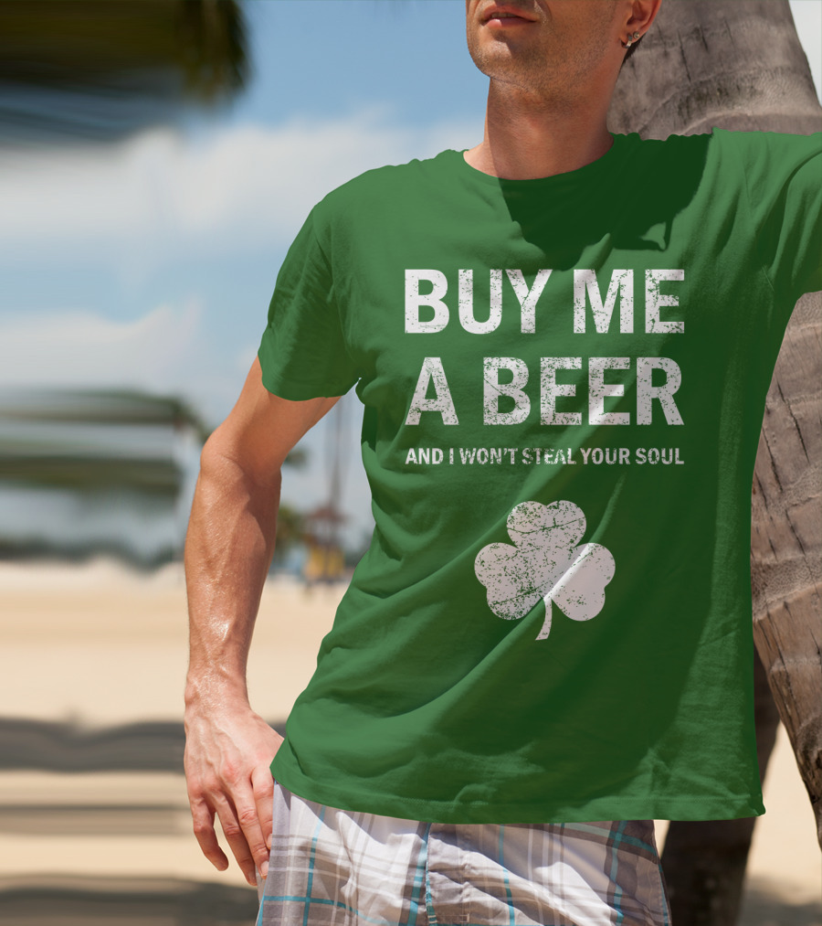 Buy ME A Beer And I Won't Steal Your Soul Patrick's Day Shamrock T-Shirt