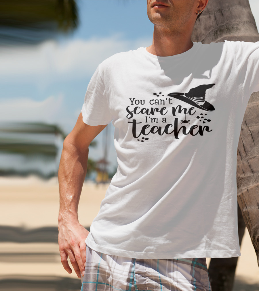You Can't Scare Me I'm A Teacher Witch Hat And Spider Theme Halloween T-Shirt