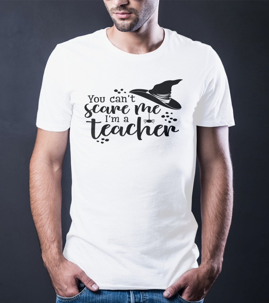 You Can't Scare Me I'm A Teacher Witch Hat And Spider Theme Halloween T-Shirt