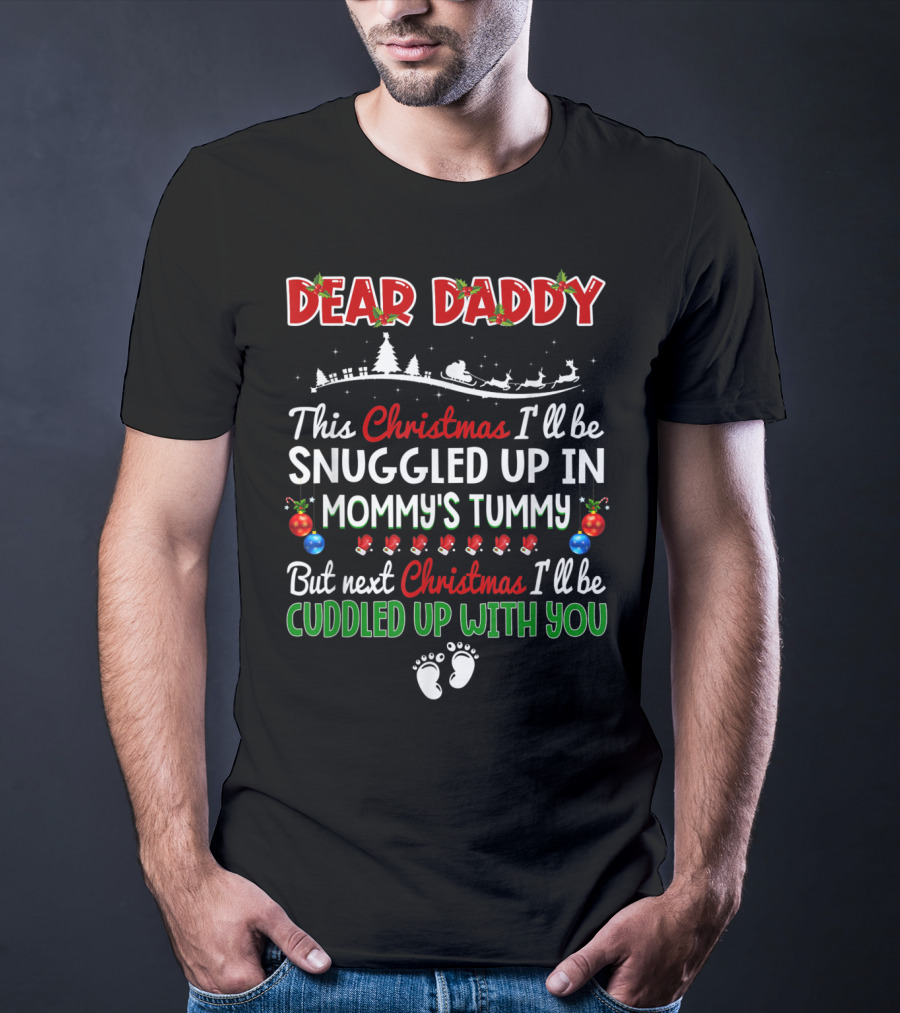 Dear Daddy Baby Announcement Christmas Pregnant Snuggled Up In Mommy's Tummy T-Shirt