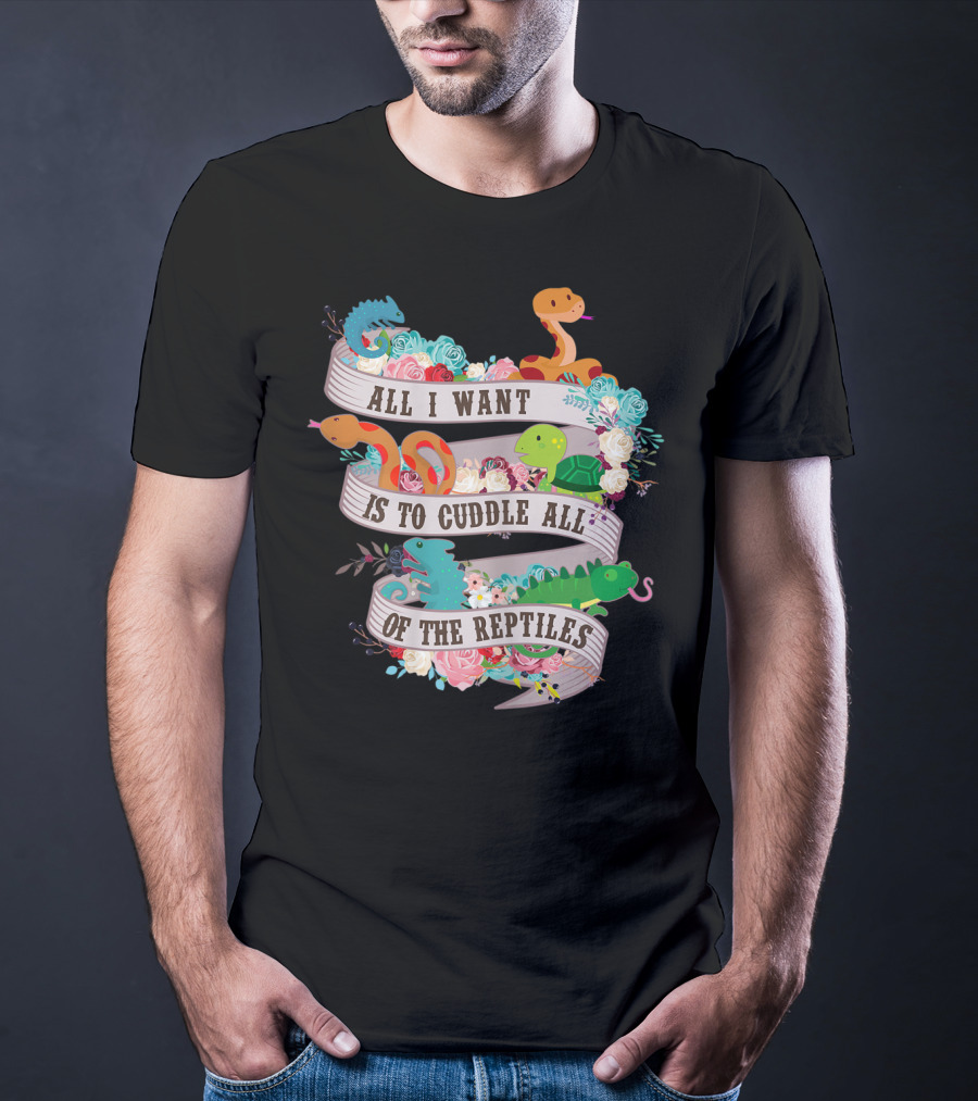 All I Want Is To Cuddle All Of The Reptiles Cute Funny T-Shirt