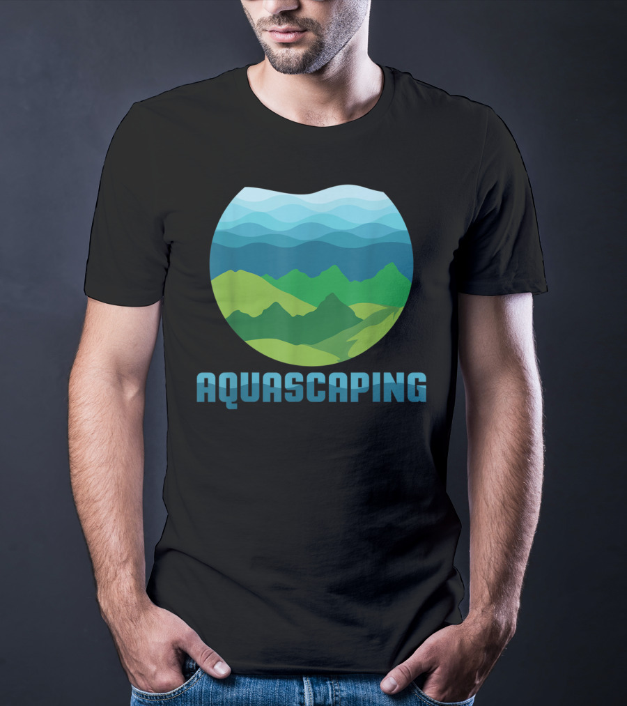 Aquascaping I Aquarium Fish Tank Gardener Nature T-Shirt