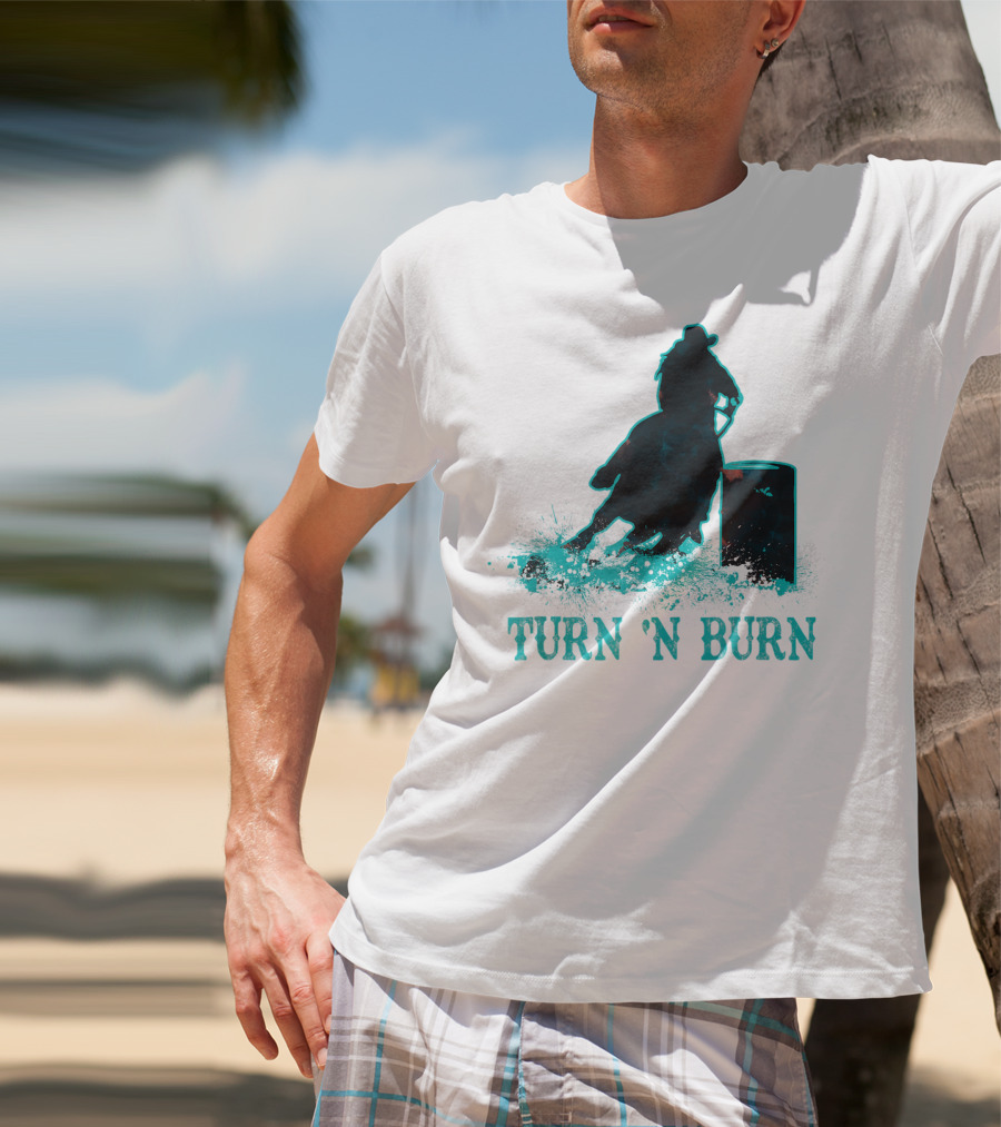Barrel Racer Turn N Burn Rodeo Tin Can Chaser Turn 'N Burn T-Shirt