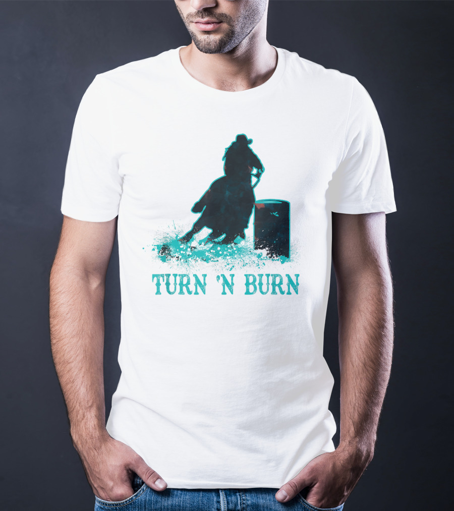 Barrel Racer Turn N Burn Rodeo Tin Can Chaser Turn 'N Burn T-Shirt