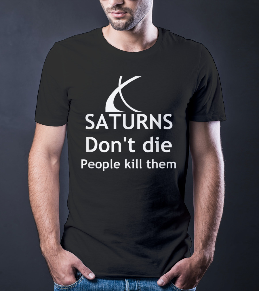 Christmas Classic SATURNS Don't Die People Kill Them Car Lover T-Shirt