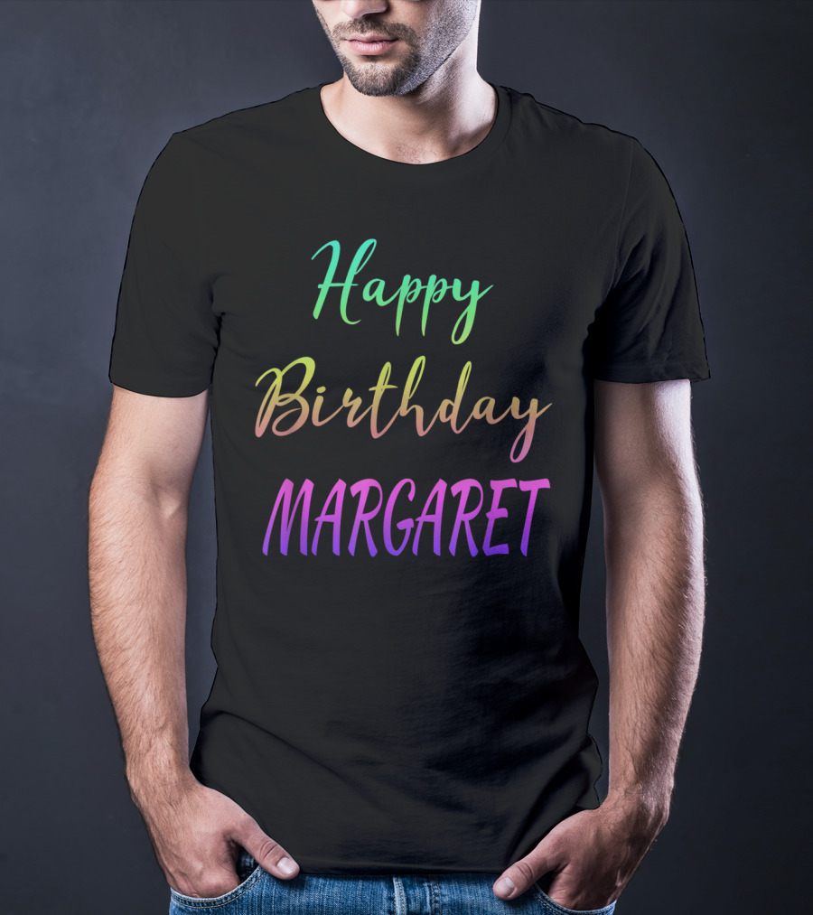 Happy Birthday Margaret T-Shirt