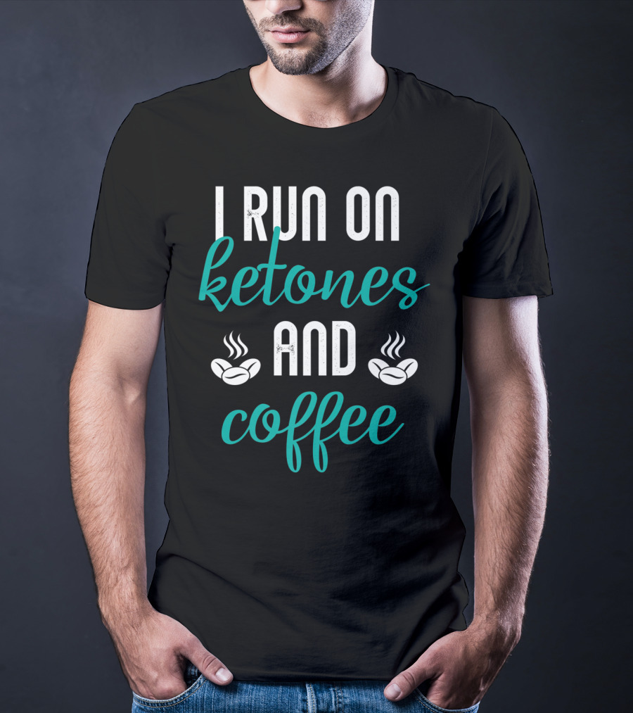 I Run On Ketones And Coffee Keto Diet Fusion T-Shirt