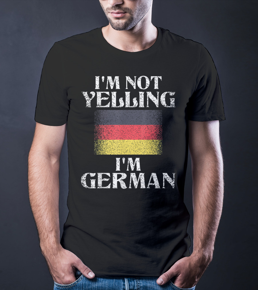 I'm Not Yelling I'm German With German Flag Funny German Pride T-Shirt