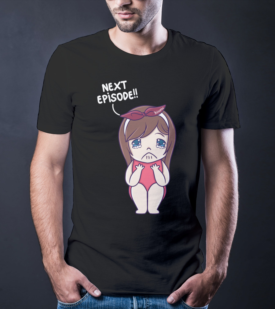 Next Episode Crying Kawaii Girl Kdrama Queen T-Shirt