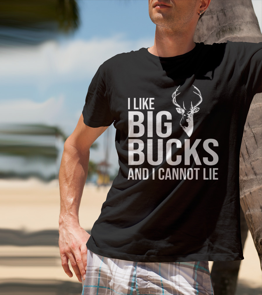 I Like Big Bucks And I Cannot Lie Mens Deer Hunting Funny Joke T-Shirt