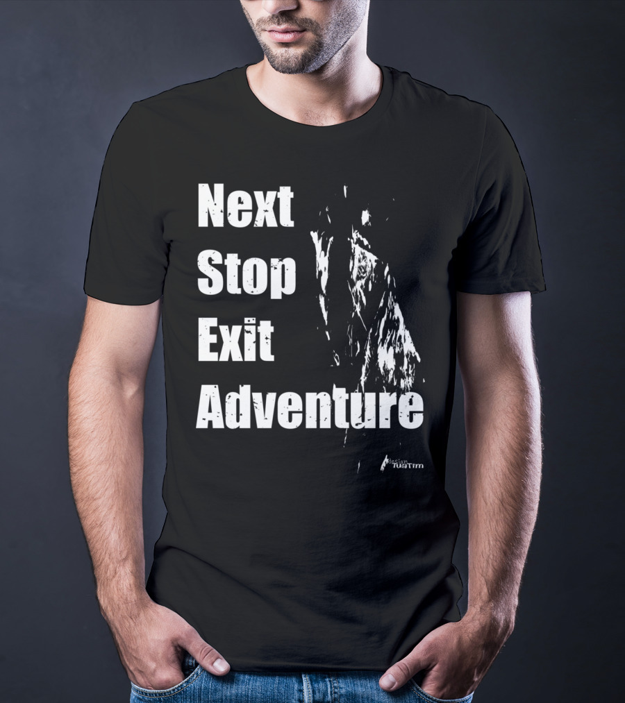 Next Stop Exit Adventure Outdoor Sport Tuatim T-Shirt