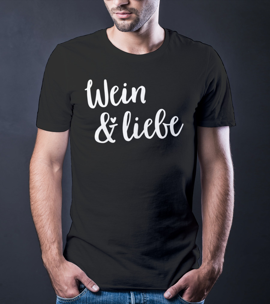 Wein And Liebe Wine Love T-Shirt