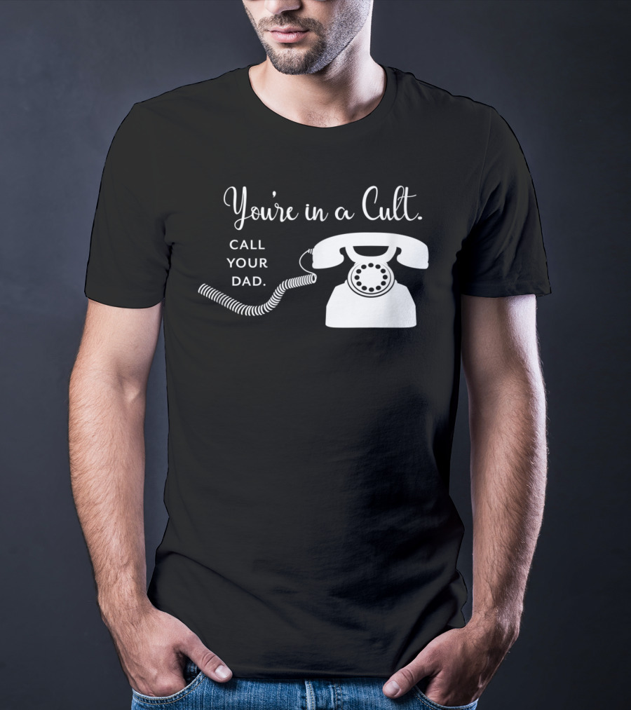 You're In A Cult Call Your Dad Retro Telephone T-Shirt