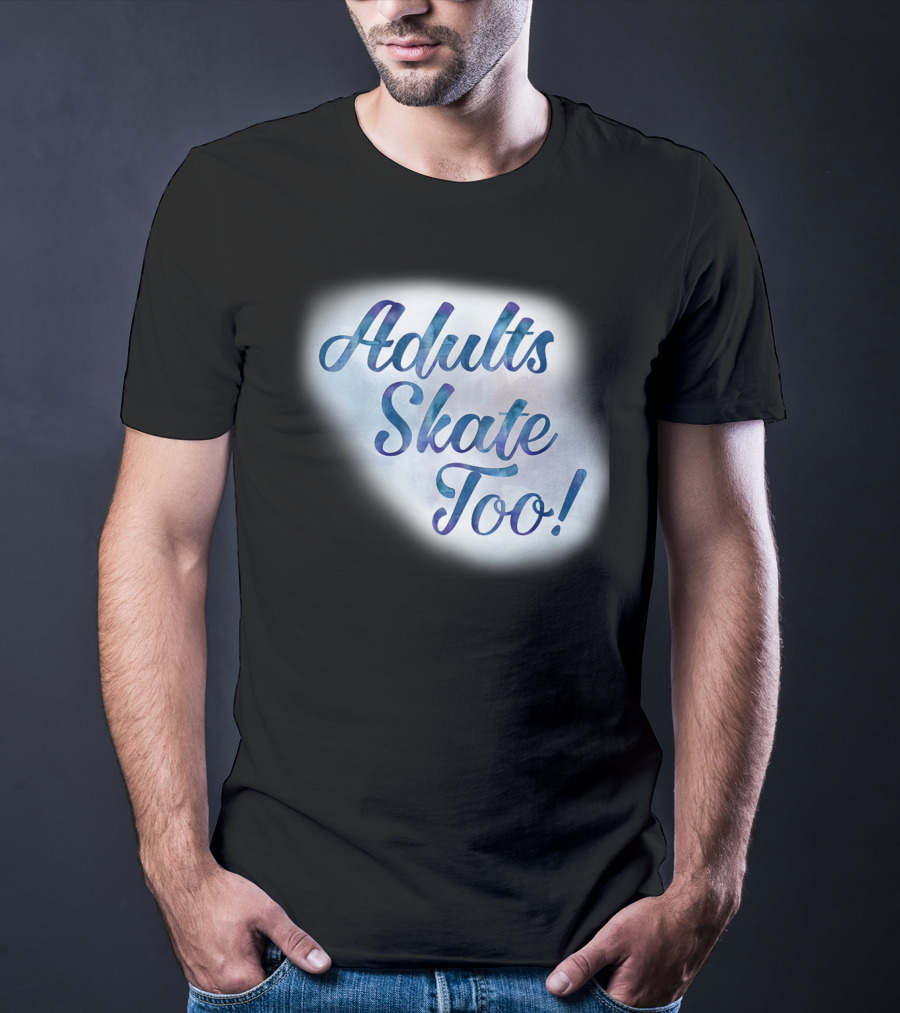 Adults Skate Too Figure Skating American T-Shirt