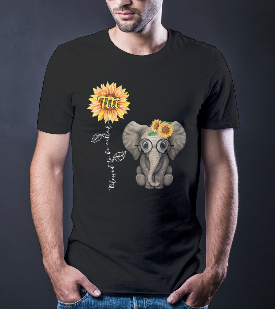 Blessed To Be Called Titi Sunflower Glasses Elephant Aunt T-Shirt