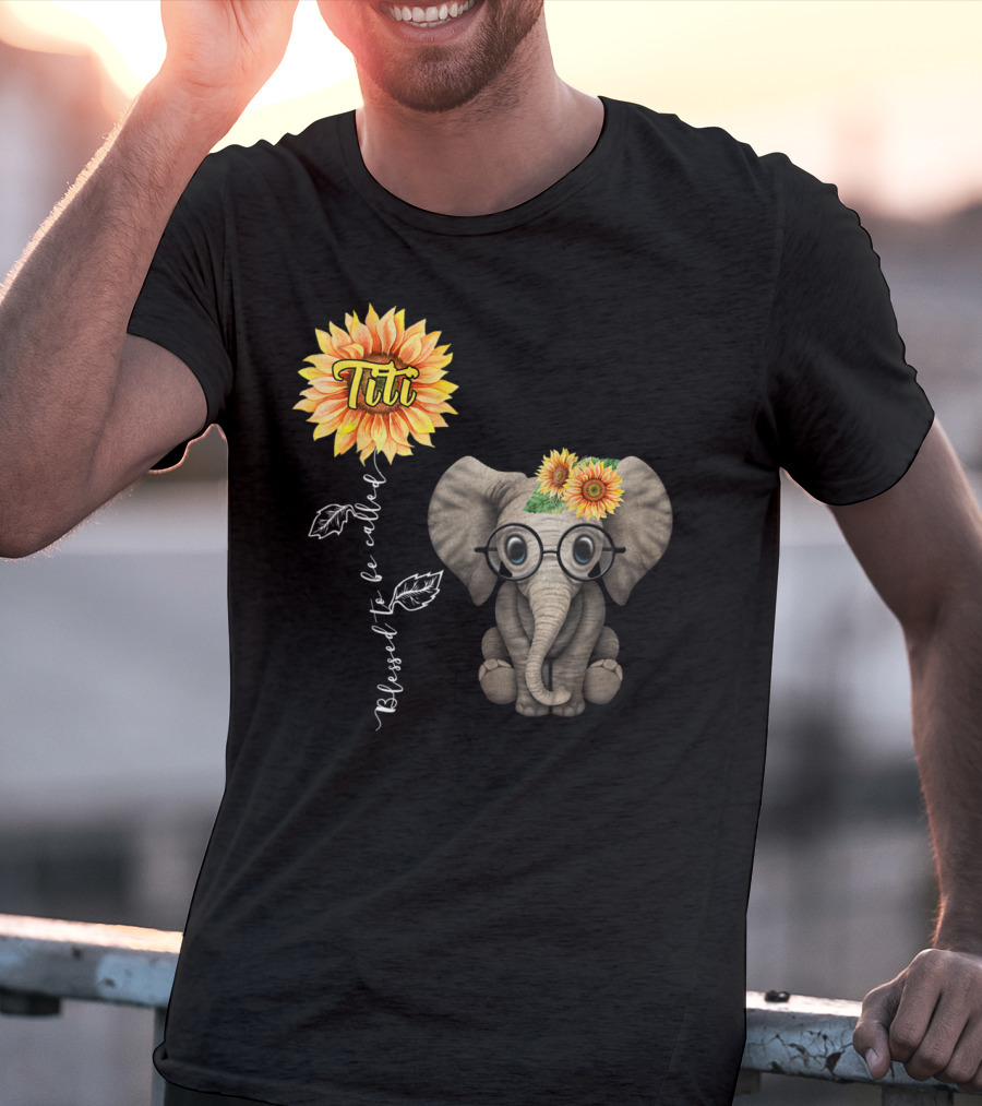 Blessed To Be Called Titi Sunflower Glasses Elephant Aunt T-Shirt