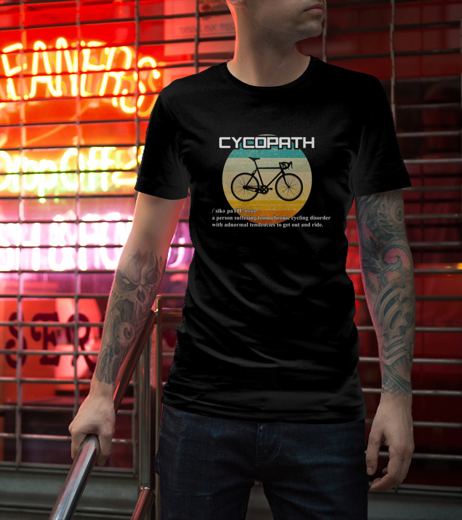 Cycopath Person Suffering Chronic Cycling Disorder Funny Cyclist Humor Bicycle Definition T-Shirt
