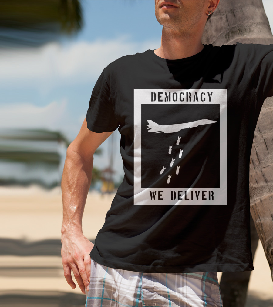 Democracy We Deliver Punk Rock Peaceful Protest T-Shirt