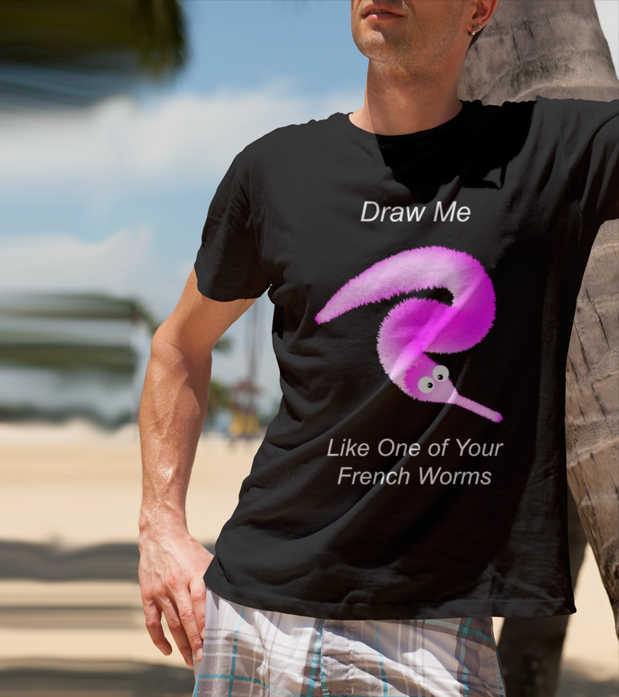 Draw Me Like One Of Your French Worms Worm On A String Meme T-Shirt
