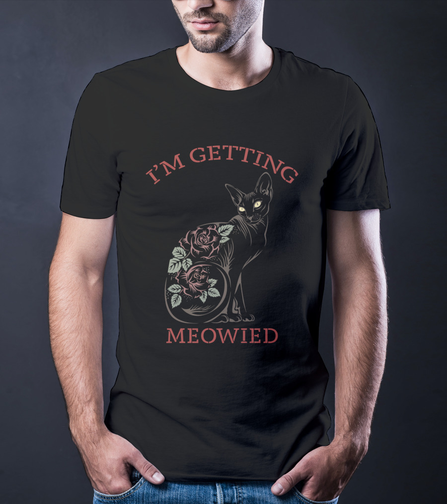 I'M GETTING MEOWIED Cat With Roses T-Shirt