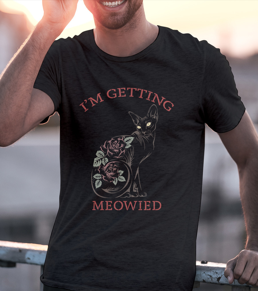 I'M GETTING MEOWIED Cat With Roses T-Shirt